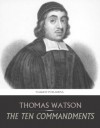 The Ten Commandments - Thomas Watson