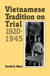 Vietnamese Tradition on Trial, 1920-1945 - David G. Marr