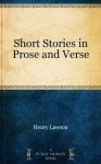 Short Stories in Prose and Verse - Henry Lawson