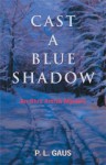 Cast a Blue Shadow: An Amish-Country Mystery - P.L. Gaus