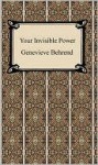 Your Invisible Power - Genevieve Behrend