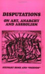 Disputations on Art, Anarchy and Assholism - Stewart Home