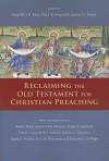 Reclaiming the Old Testament for Christian Preaching - Grenville Kent, Paul Kissling, Laurence Turner