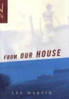 From Our House: A Memoir - Lee Martin