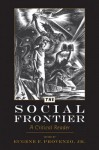 The Social Frontier: A Critical Anthology - Eugene F. Provenzo Jr.