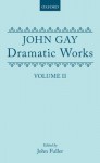 Dramatic Works: Volume 2 - John Gay, John Fuller