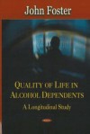 Quality of Life in Alcohol Dependents: A Longitudinal Study - John Foster