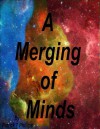 A Merging of Minds - Patrick Phillips, Holly Phillips