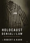 Holocaust Denial and the Law: A Comparative Study - Robert Kahn