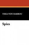 Spies - Thea von Harbou