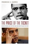 The Price of the Ticket: Barack Obama and Rise and Decline of Black Politics - Fredrick Harris