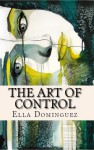 The Art of Control (The Art of D/s #3) - Ella Dominguez