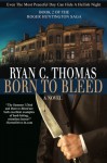 Born to Bleed: The Roger Huntington Saga, Book 2 - Ryan C Thomas