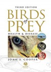 Birds of Prey: Health and Disease - John E. Cooper