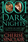 Show Me, Baby: 1001 Dark Nights - Cherise Sinclair