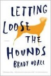 Letting Loose the Hounds: Stories - Brady Udall