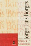 Obras em Colaboração: 2º volume - Jorge Luis Borges, Serafim Ferreira