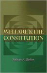 Welfare and the Constitution - Sotirios A. Barber