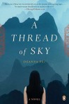 A Thread of Sky: A Novel - Deanna Fei