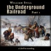 The Underground Railroad, Part 1 - William Still, Mary Ann Spiegel, et al