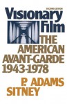 Visionary Film: The American Avant-Garde 1943-1978 - P. Adams Sitney