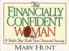 The Financially Confident Woman: 9 Habits That Build Your Financial Security - Mary Hunt