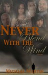 Never Blend With The Wind - Michael Martin