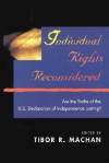 Individual Rights Reconsidered: Are the Truths of the U.S. Declaration of Independence Lasting? - Tibor R. Machan