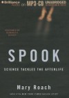 Spook: Science Tackles the Afterlife - Mary Roach, Bernadette Quigley