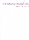 The Rose Concordance - Angela Carr