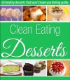 Clean Eating Desserts - 50 recipes to help you lose weight - Susan Kay