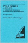 Poll books, c. 1696-1872: A directory to local holdings in Great Britain - Jeremy Sumner Wycherley Gibson