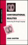 Conversational Realities: Constructing Life Through Language - John Shotter