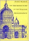 The Architecture of the Italian Renaissance - Peter Murray