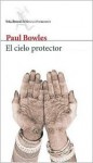 El Cielo Protector - Paul Bowles, Nicole D'Amonville Alegria