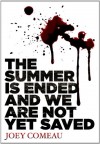 The Summer Is Ended and We Are Not Yet Saved - Joey Comeau