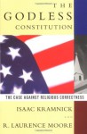 The Godless Constitution: The Case Against Religious Correctness - Isaac Kramnick, R. Laurence Moore