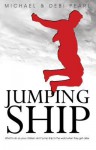 Jumping Ship: What to Do So Your Children Don't Jump Ship to the World When They Get Older - Michael Pearl, Debi Pearl