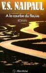 A la courbe du fleuve - V.S. Naipaul