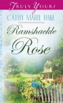 Ramshackle Rose (Truly Yours Digital Editions) - Cathy Marie Hake