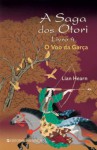 O Voo da Garça (A Saga dos Otori, #4) - Lian Hearn, Isabel Nunes