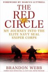 The Red Circle: My Life in the Navy SEAL Sniper Corps and How I Trained America's Deadliest Marksmen - Brandon Webb, John David Mann, Marcus Luttrell