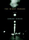 The Night Parade: Poems - Edward Hirsch