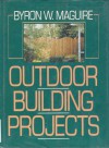 Outdoor Building Projects - Byron W. Maguire