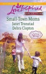 Small Town Moms: A Dry Creek FamilyA Mother For Mule Hollow (Love Inspired (Large Print)) - Janet Tronstad, Debra Clopton