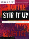 Stir It Up: Lessons in Community Organizing and Advocacy - Rinku Sen