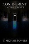 Confinement: A Novella of Horror - C. Michael Powers