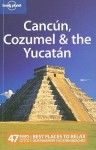 Lonely Planet Cancun, Cozumel & the Yucatan (Regional Travel Guide) - Greg Benchwick, Lonely Planet