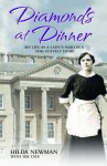 Diamonds at Dinner: My Life as a Lady's Maid in a 1930s Stately Home - Hilda Newman, Tim Tate