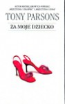Za moje dziecko - Tony Parsons